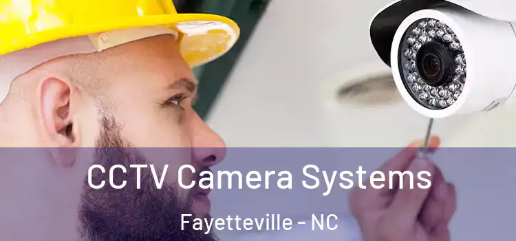 CCTV Camera Systems Fayetteville - NC