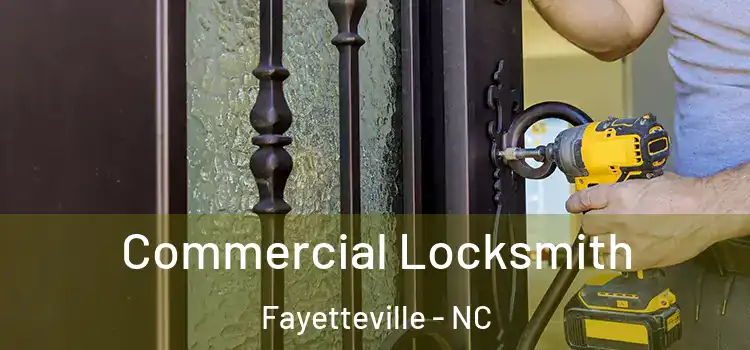 Commercial Locksmith Fayetteville - NC