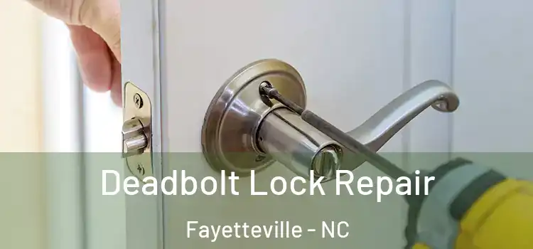 Deadbolt Lock Repair Fayetteville - NC