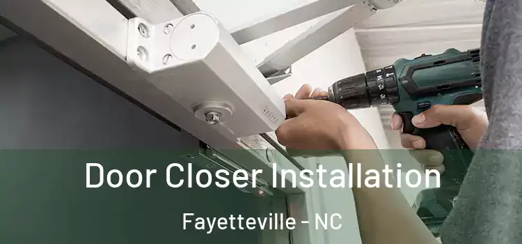 Door Closer Installation Fayetteville - NC