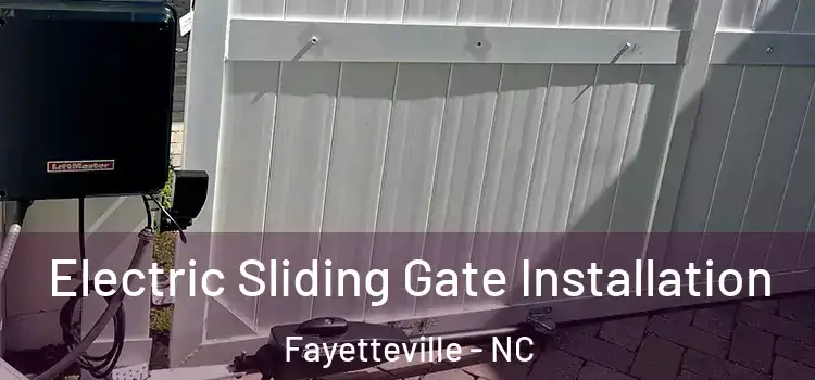 Electric Sliding Gate Installation Fayetteville - NC