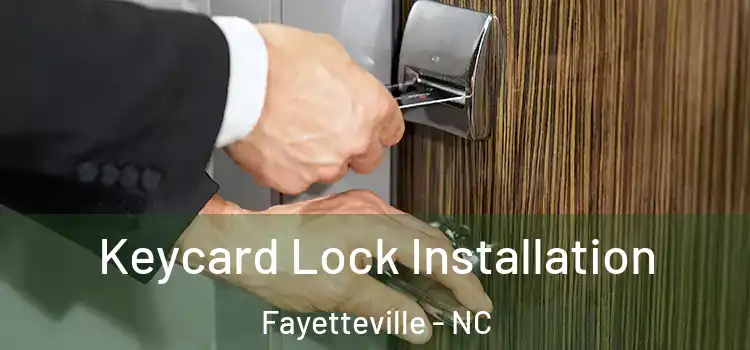 Keycard Lock Installation Fayetteville - NC