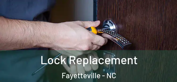 Lock Replacement Fayetteville - NC