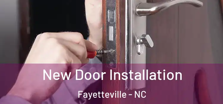 New Door Installation Fayetteville - NC