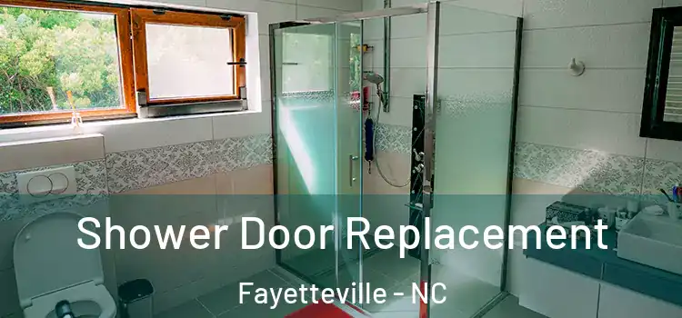 Shower Door Replacement Fayetteville - NC